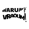 WARUM? Vraoum !